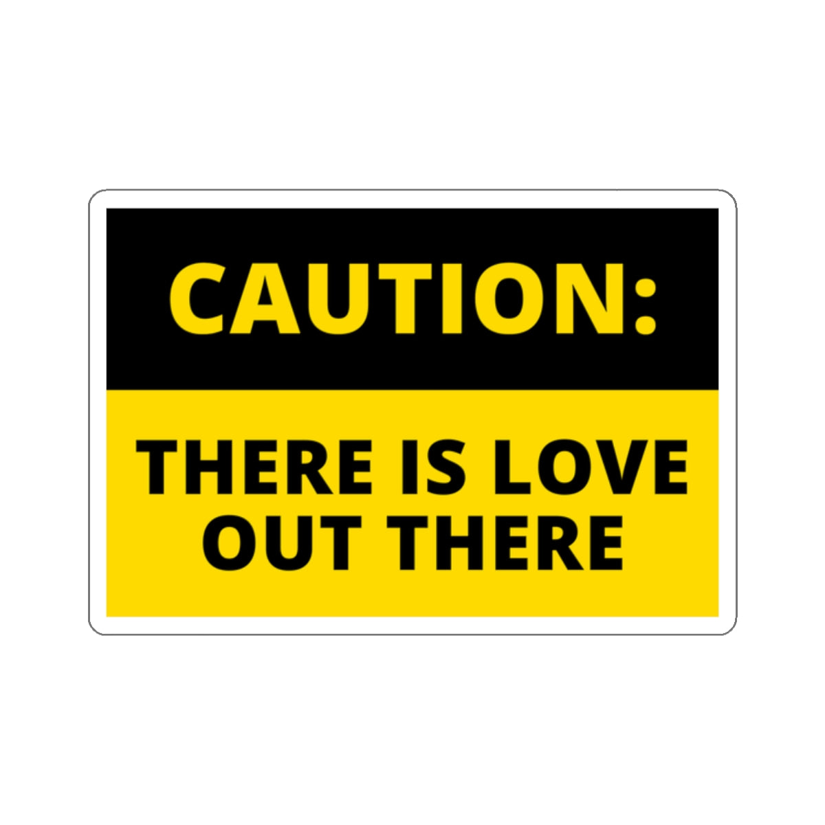 there is love out there sticker