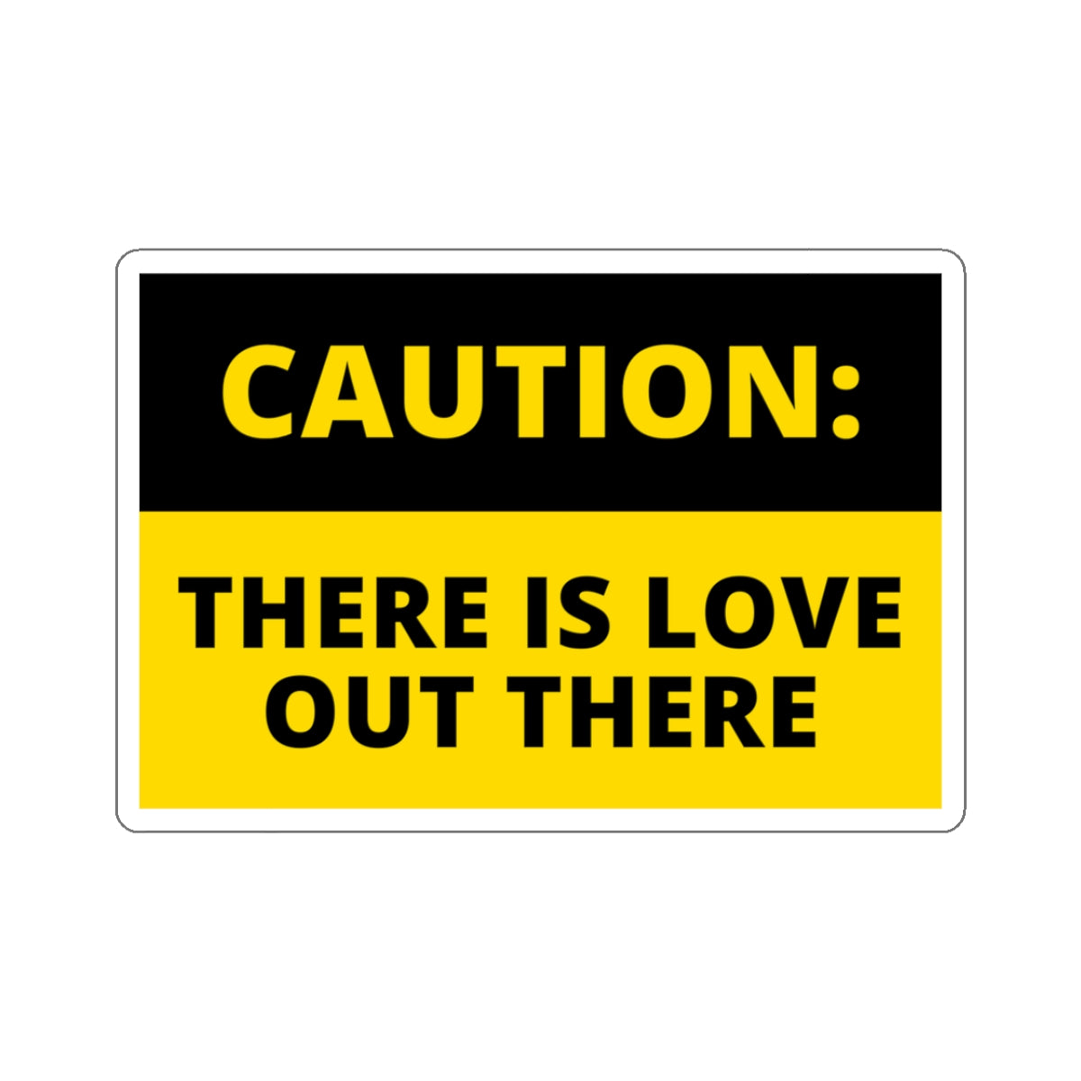 there is love out there sticker