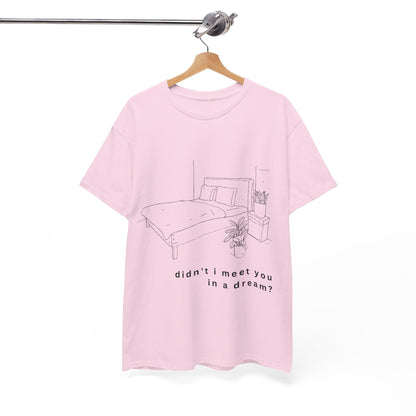 meet you in a dream t-shirt