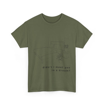 meet you in a dream t-shirt
