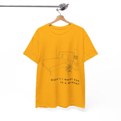 meet you in a dream t-shirt