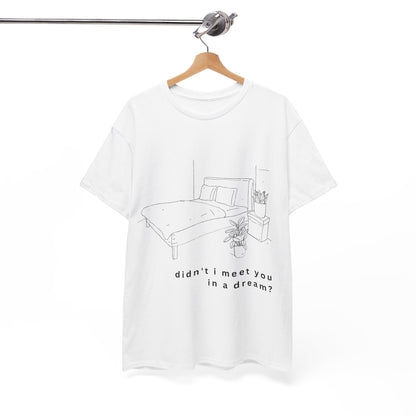 meet you in a dream t-shirt